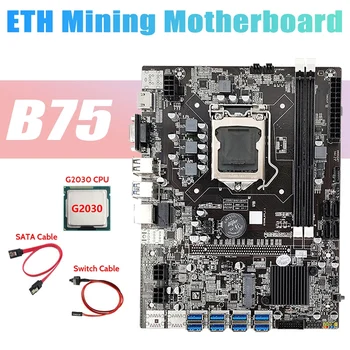 B75 USB ETH Ieguves Mātesplati 8XUSB3.0+G2030 CPU+SATA Kabelis+Switch Kabeli LGA1155 DDR3 B75 USB BTC Miner Mātesplati 0